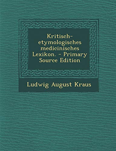 9781295122295: Kritisch-etymologisches medicinisches Lexikon.