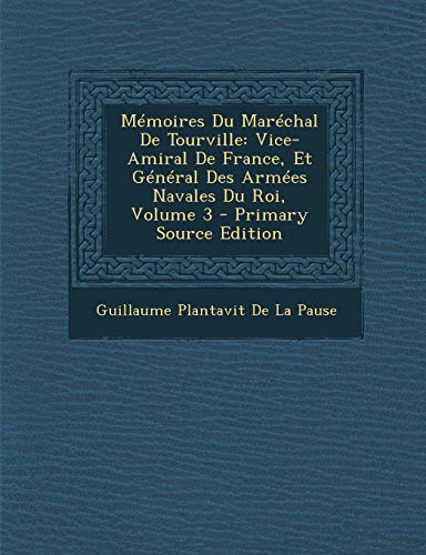 9781295129874: Memoires Du Marechal de Tourville: Vice-Amiral de France, Et General Des Armees Navales Du Roi, Volume 3