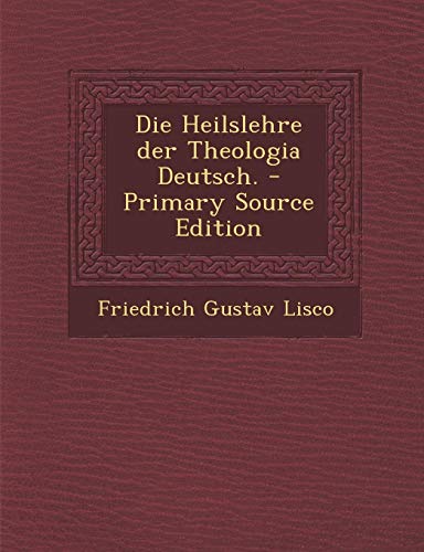 9781295130856: Die Heilslehre Der Theologia Deutsch. - Primary Source Edition