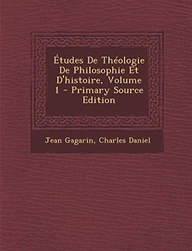 9781295134069: Etudes de Theologie de Philosophie Et D'Histoire, Volume 1