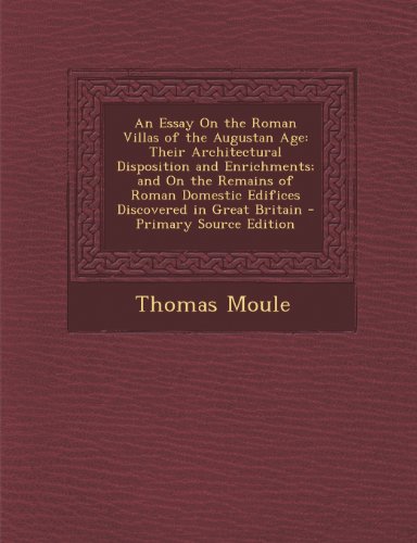 9781295138869: An Essay On the Roman Villas of the Augustan Age: Their Architectural Disposition and Enrichments; and On the Remains of Roman Domestic Edifices Discovered in Great Britain