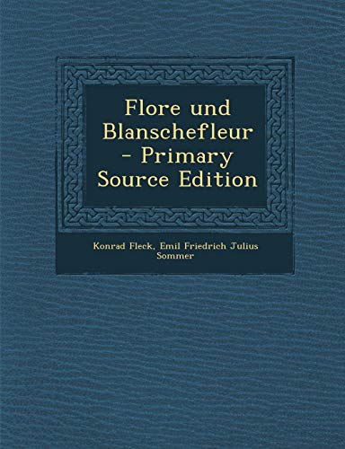 9781295139132: Flore und Blanschefleur - Primary Source Edition
