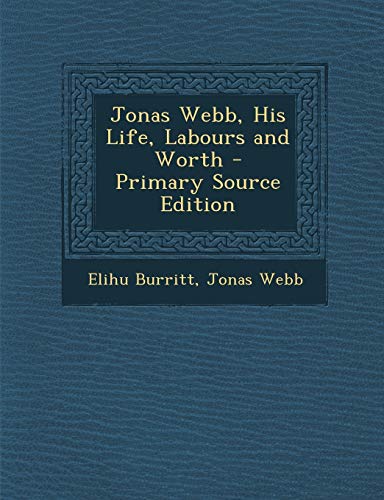 9781295139279: Jonas Webb, His Life, Labours and Worth - Primary Source Edition