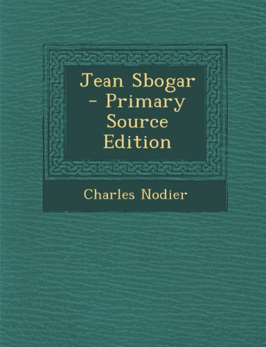 Jean Sbogar - Primary Source Edition French Edition - Charles Nodier