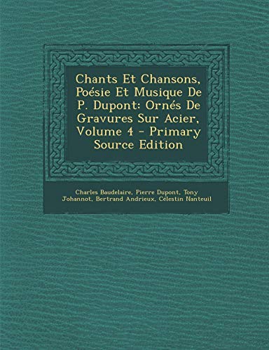 9781295150540: Chants Et Chansons, Poesie Et Musique de P. DuPont: Ornes de Gravures Sur Acier, Volume 4