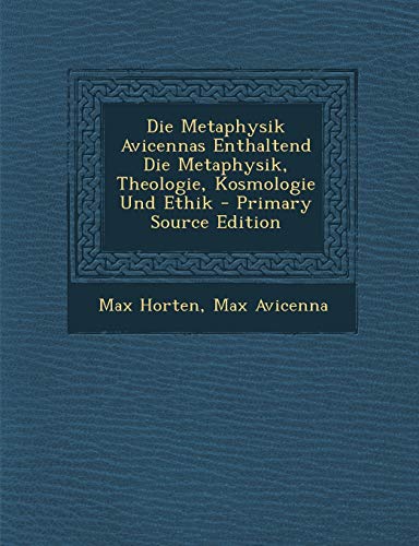 9781295153961: Die Metaphysik Avicennas Enthaltend Die Metaphysik, Theologie, Kosmologie Und Ethik - Primary Source Edition