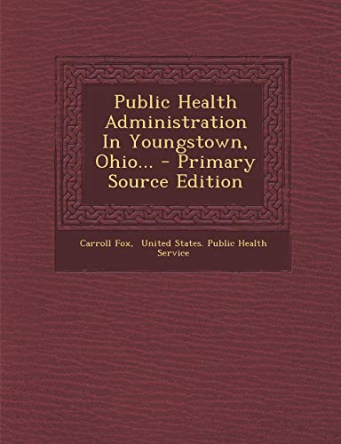 9781295183845: Public Health Administration In Youngstown, Ohio... - Primary Source Edition