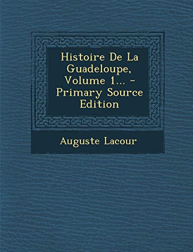 9781295188239: Histoire De La Guadeloupe, Volume 1...