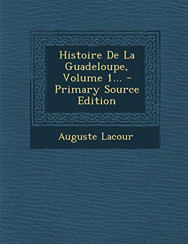 9781295188239: Histoire De La Guadeloupe, Volume 1... (French Edition)