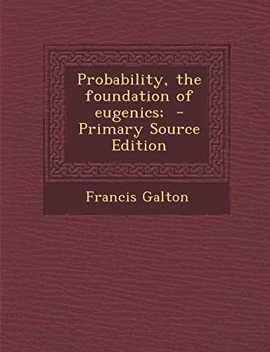 9781295234158: Probability, the foundation of eugenics; - Primary Source Edition