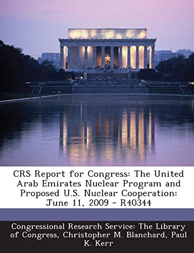 9781295247219: Crs Report for Congress: The United Arab Emirates Nuclear Program and Proposed U.S. Nuclear Cooperation: June 11, 2009 - R40344