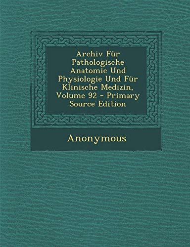 9781295263301: Archiv Fr Pathologische Anatomie Und Physiologie Und Fr Klinische Medizin, Volume 92 - Primary Source Edition