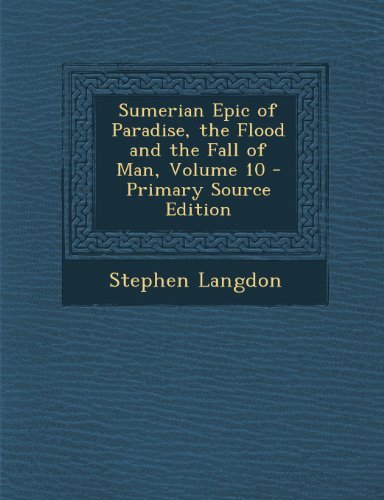 9781295263752: Sumerian Epic of Paradise, the Flood and the Fall of Man, Volume 10