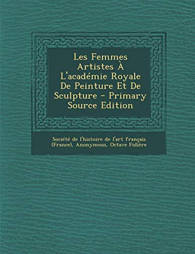 9781295264384: Les Femmes Artistes A L'Academie Royale de Peinture Et de Sculpture