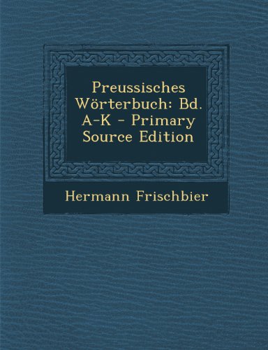 9781295306565: Preussisches Wrterbuch: Bd. A-K