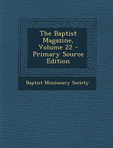 9781295310432: The Baptist Magazine, Volume 22 - Primary Source Edition