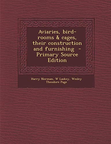 9781295316076: Aviaries, Bird-Rooms & Cages, Their Construction and Furnishing