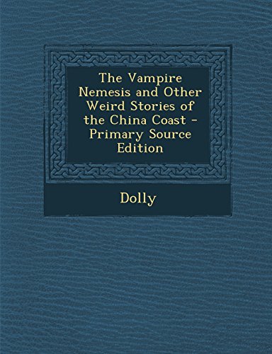 9781295327874: The Vampire Nemesis and Other Weird Stories of the China Coast