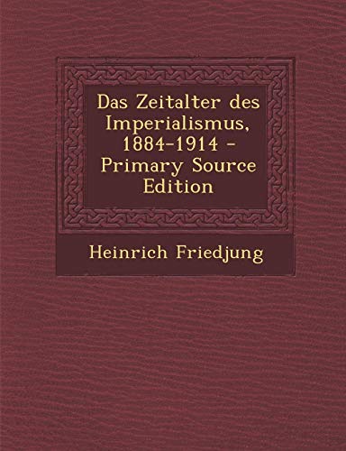 9781295351701: Das Zeitalter Des Imperialismus, 1884-1914 - Primary Source Edition