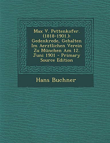 9781295354474: Max V. Pettenkofer. (1818-1901.): Gedenkrede, Gehalten Im Aerztlichen Verein Zu Mnchen Am 12. Juni 1901
