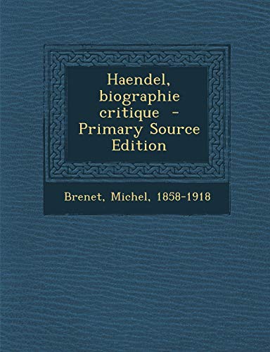 9781295356485: Haendel, Biographie Critique - Primary Source Edition