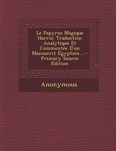 9781295366347: Le Papyrus Magique Harris: Traduction Analytique Et Commente D'un Manuscrit gyptien...