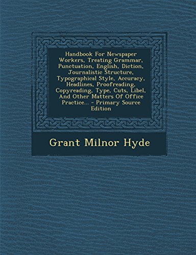 9781295378265: Handbook for Newspaper Workers, Treating Grammar, Punctuation, English, Diction, Journalistic Structure, Typographical Style, Accuracy, Headlines, Pro