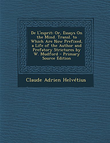 9781295387427: de L'Esprit: Or, Essays on the Mind. Transl. to Which Are Now Prefixed, a Life of the Author and Prefatory Strictures by W. Mudford