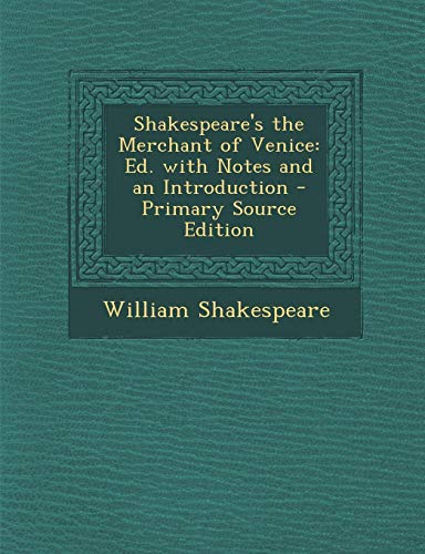 9781295392568: Shakespeare's the Merchant of Venice: Ed. with Notes and an Introduction - Primary Source Edition