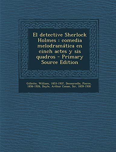 Stock image for El Detective Sherlock Holmes: Comedia Melodramatica En Cinch Actes y Sis Quadros (Catalan and English Edition) for sale by ALLBOOKS1