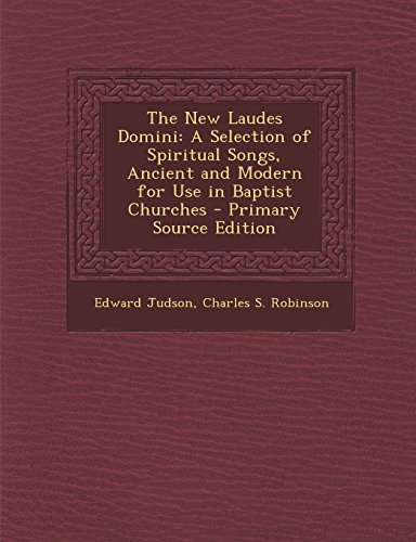 9781295415502: The New Laudes Domini: A Selection of Spiritual Songs, Ancient and Modern for Use in Baptist Churches