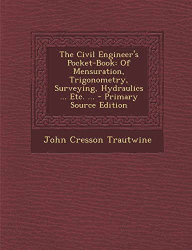 9781295425723: The Civil Engineer's Pocket-Book: Of Mensuration, Trigonometry, Surveying, Hydraulics ... Etc. ...