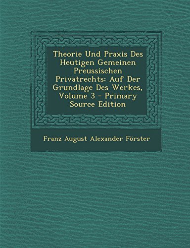 9781295447954: Theorie Und Praxis Des Heutigen Gemeinen Preussischen Privatrechts: Auf Der Grundlage Des Werkes, Volume 3