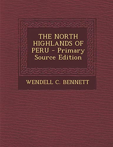 9781295456086: The North Highlands of Peru - Primary Source Edition