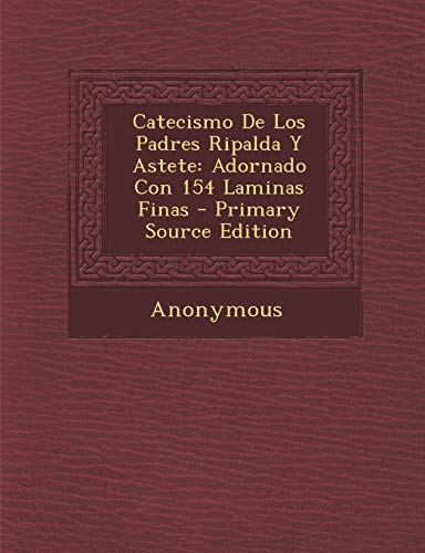 9781295462698: Catecismo De Los Padres Ripalda Y Astete: Adornado Con 154 Laminas Finas (Spanish Edition)