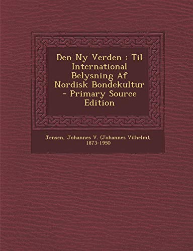 9781295465002: Den NY Verden: Til International Belysning AF Nordisk Bondekultur - Primary Source Edition (Danish Edition)