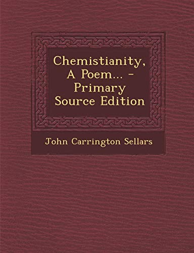 Stock image for Chemistianity, a Poem. - Primary Source Edition for sale by Ebooksweb