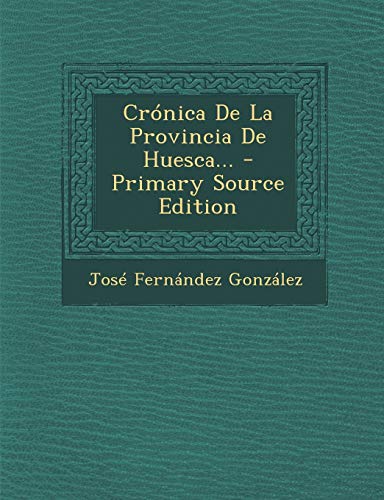 9781295470556: Crnica De La Provincia De Huesca... (Spanish Edition)