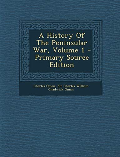 9781295472048: A History Of The Peninsular War, Volume 1