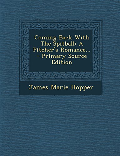 9781295473281: Coming Back With The Spitball: A Pitcher's Romance...