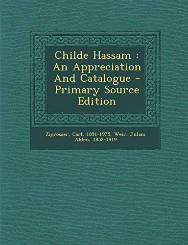 9781295474042: Childe Hassam: An Appreciation and Catalogue - Primary Source Edition
