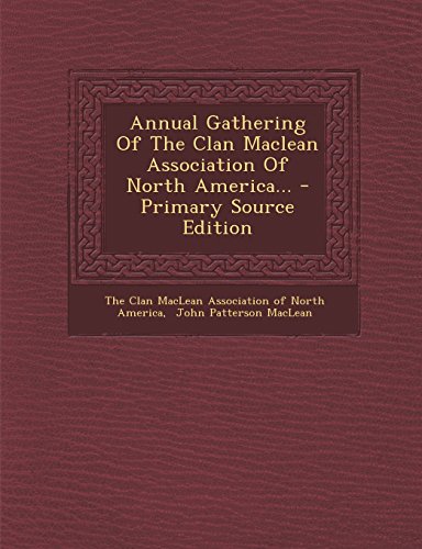 9781295478583: Annual Gathering of the Clan MacLean Association of North America... - Primary Source Edition