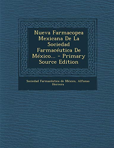 9781295479719: Nueva Farmacopea Mexicana De La Sociedad Farmacutica De Mxico... (Spanish Edition)