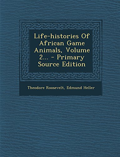 9781295482542: Life-histories Of African Game Animals, Volume 2...