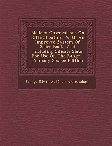 9781295485390: Modern Observations on Rifle Shooting, with an Improved System of Score Book, and Including Silicate Slate for Use on the Range