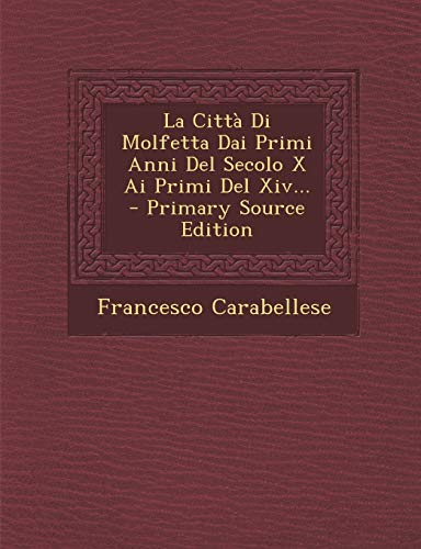 Stock image for La Citta Di Molfetta Dai Primi Anni del Secolo X AI Primi del XIV. (Italian Edition) for sale by GF Books, Inc.