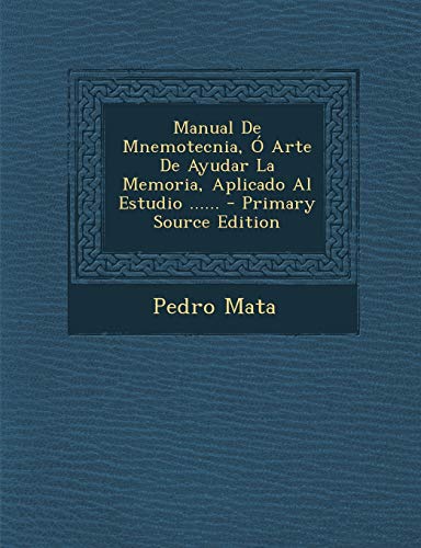 9781295490660: Manual de Mnemotecnia, O Arte de Ayudar La Memoria, Aplicado Al Estudio ...... - Primary Source Edition