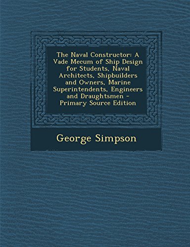 9781295497188: The Naval Constructor: A Vade Mecum of Ship Design for Students, Naval Architects, Shipbuilders and Owners, Marine Superintendents, Engineers