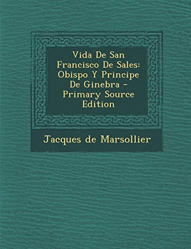 9781295509058: Vida De San Francisco De Sales: Obispo Y Principe De Ginebra (Spanish Edition)