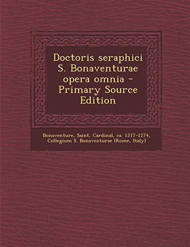 9781295513512: Doctoris seraphici S. Bonaventurae opera omnia